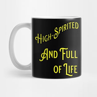High-Spirited and Full of Life Mug